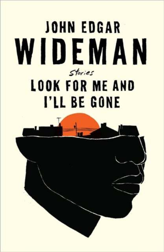 Look For Me and I'll Be Gone av John Edgar Wideman