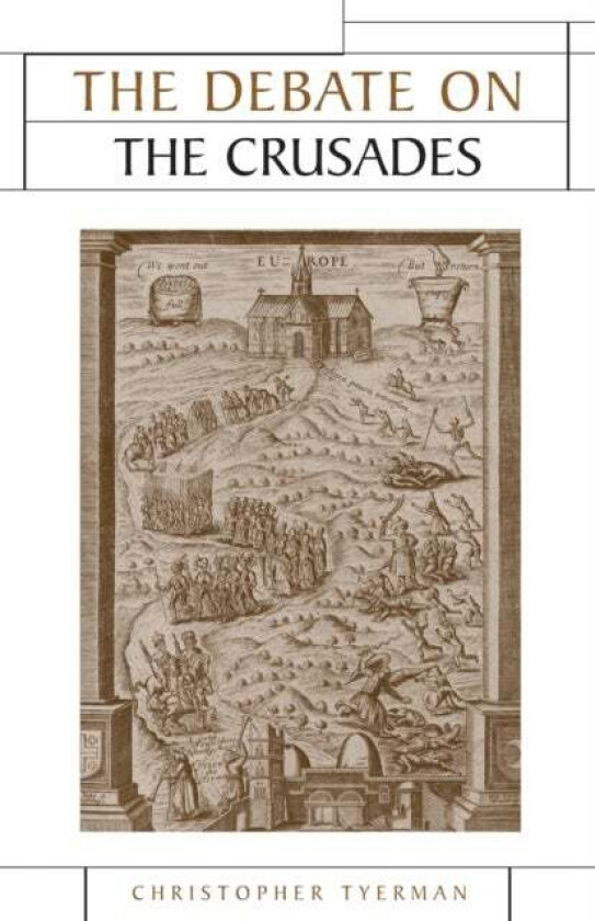 The Debate on the Crusades, 1099-2010 av Christopher Tyerman