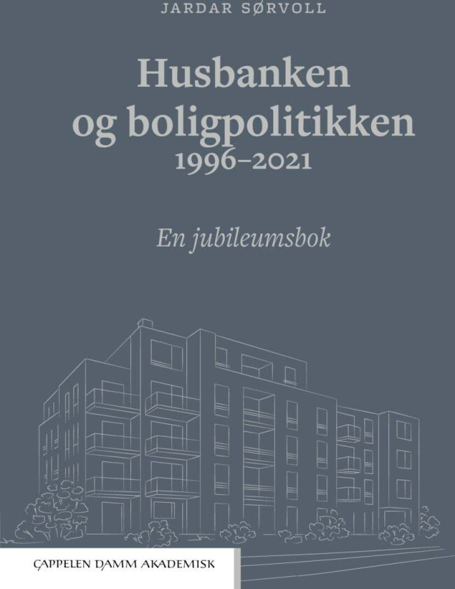 Husbanken og boligpolitikken 1996-2021 av Jardar Sørvoll