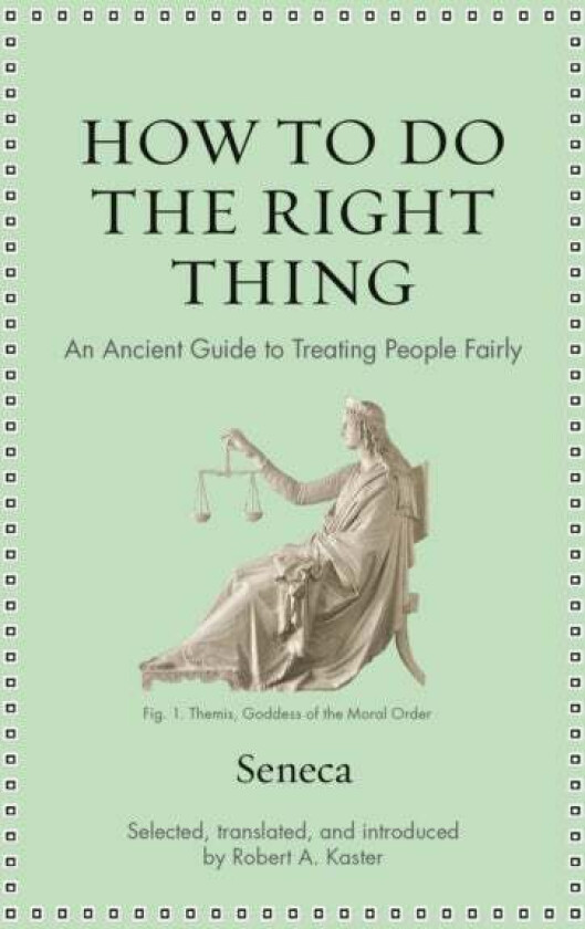 How to Do the Right Thing av Seneca