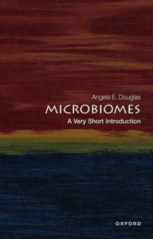 Microbiomes: A Very Short Introduction av Angela E. (Emerita Daljit S. and Elaine Sarkaria Professor of Insect Physiology and Toxicology Emerita Dalji