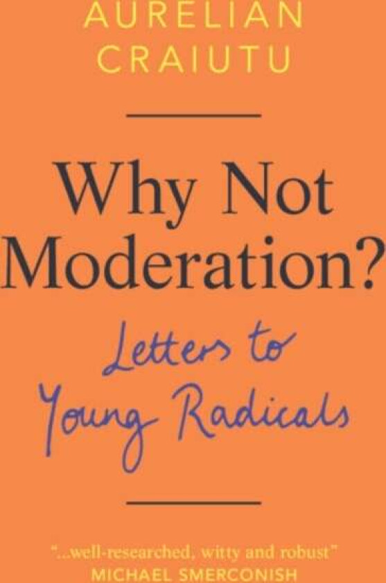 Why Not Moderation? av Aurelian (Indiana University) Craiutu