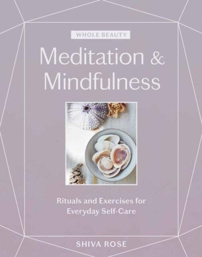 Whole Beauty: Meditation & Mindfulness av Shiva Rose
