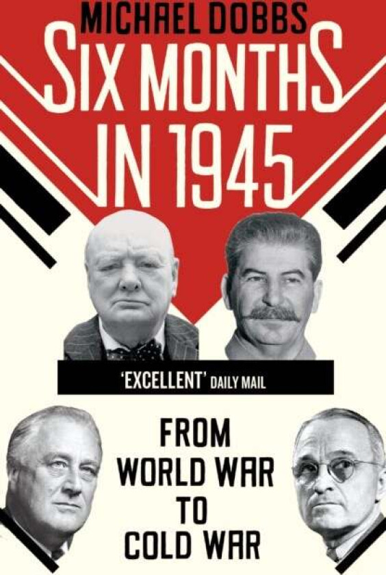 Six Months in 1945 av Michael Dobbs