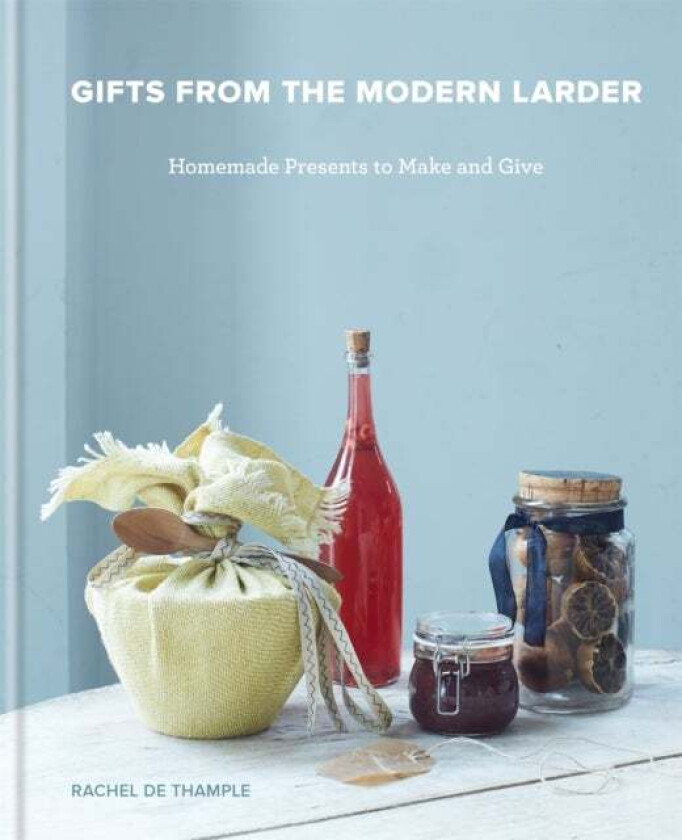 Gifts from the Modern Larder av Rachel De Thample