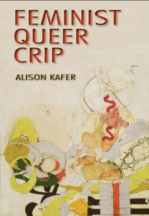 Feminist, Queer, Crip av Alison Kafer