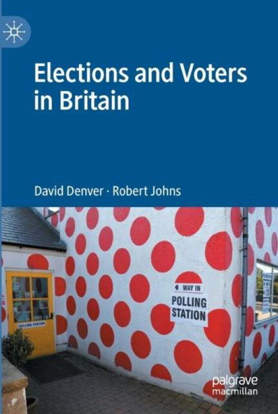 Elections and Voters in Britain av David Denver, Robert Johns