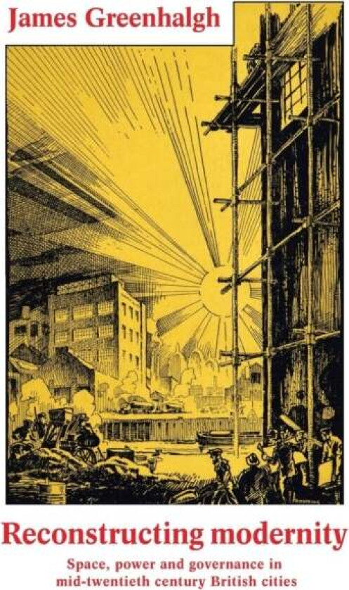 Reconstructing Modernity av James Greenhalgh