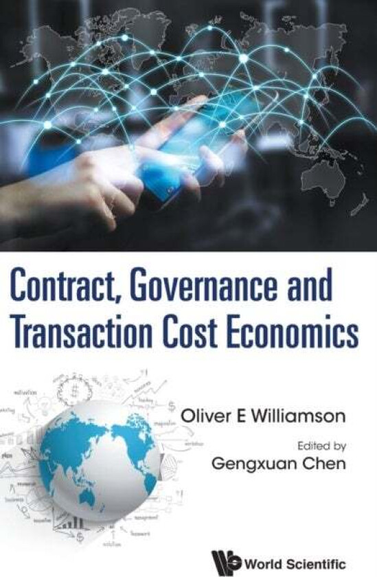 Contract, Governance And Transaction Cost Economics av Oliver Eaton (Univ Of California Berkeley Usa) Williamson