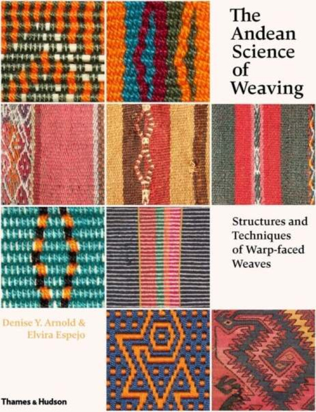 The Andean Science of Weaving av Denise Y. Arnold, Elvira Espejo