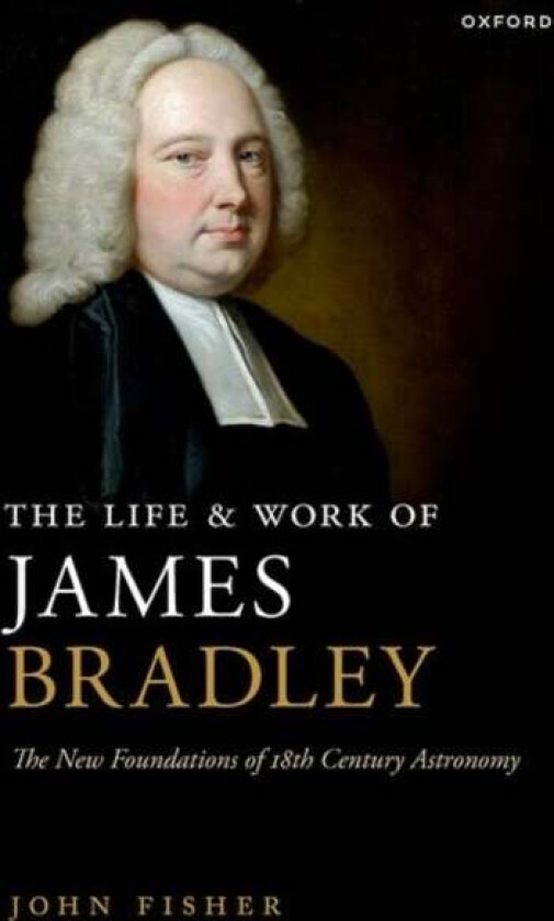 The Life and Work of James Bradley av John Fisher