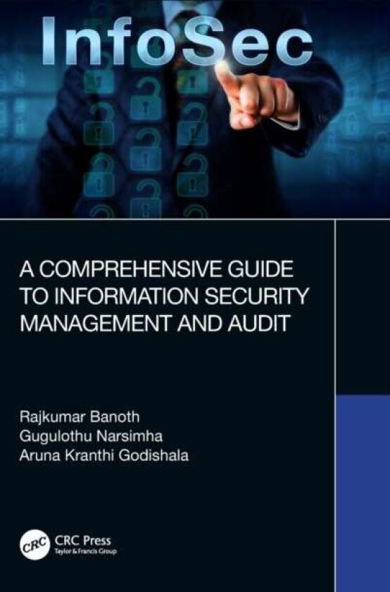 A Comprehensive Guide to Information Security Management and Audit av Rajkumar (Marwadi Uni Gujarat India) Banoth, Gugulothu (Jawaharlal Nehru Tech Un
