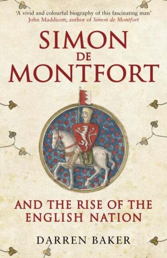 Simon de Montfort and the Rise of the English Nation av Darren Baker