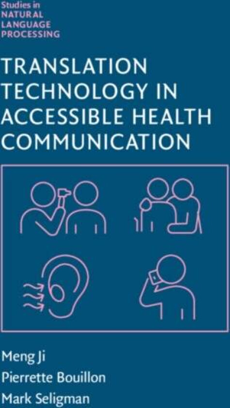 Translation Technology in Accessible Health Communication av Meng Ji, Pierrette Bouillon, Mark Seligman