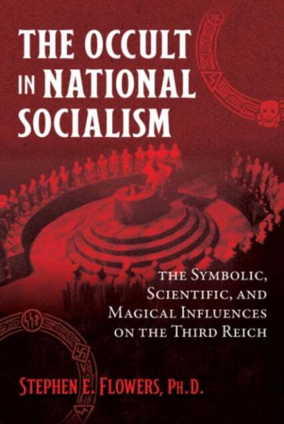 The Occult in National Socialism av Stephen E. Ph.D. Flowers