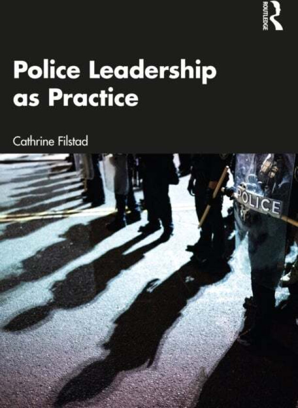 Police Leadership as Practice av Cathrine Filstad