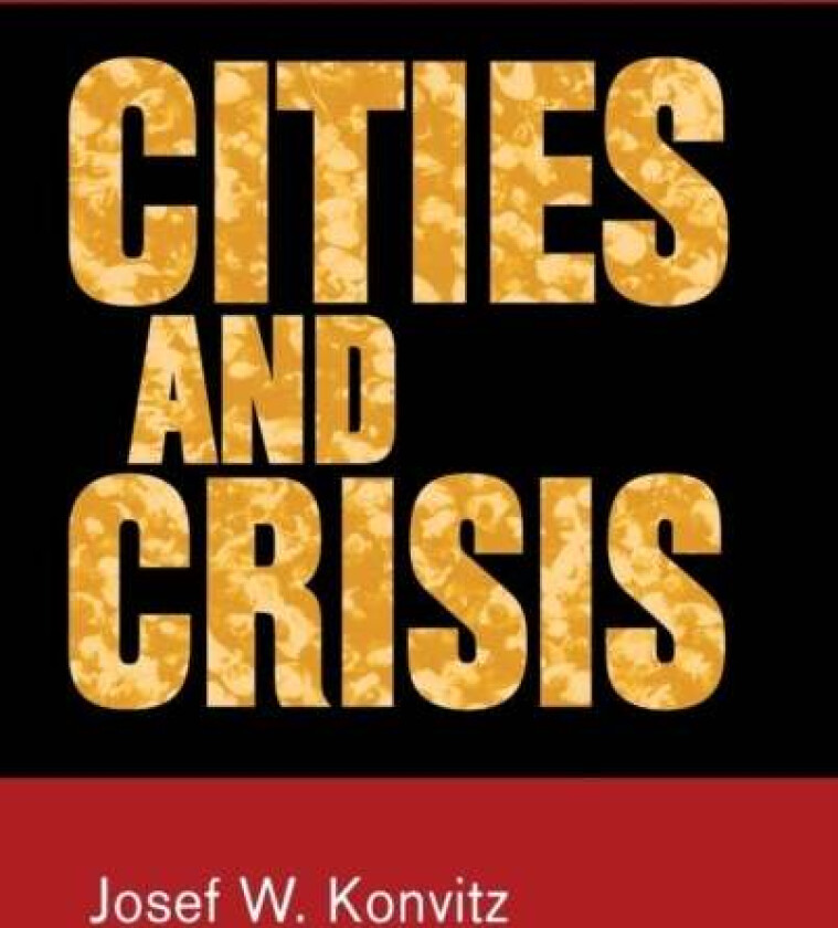 Cities and Crisis av Josef W. Konvitz
