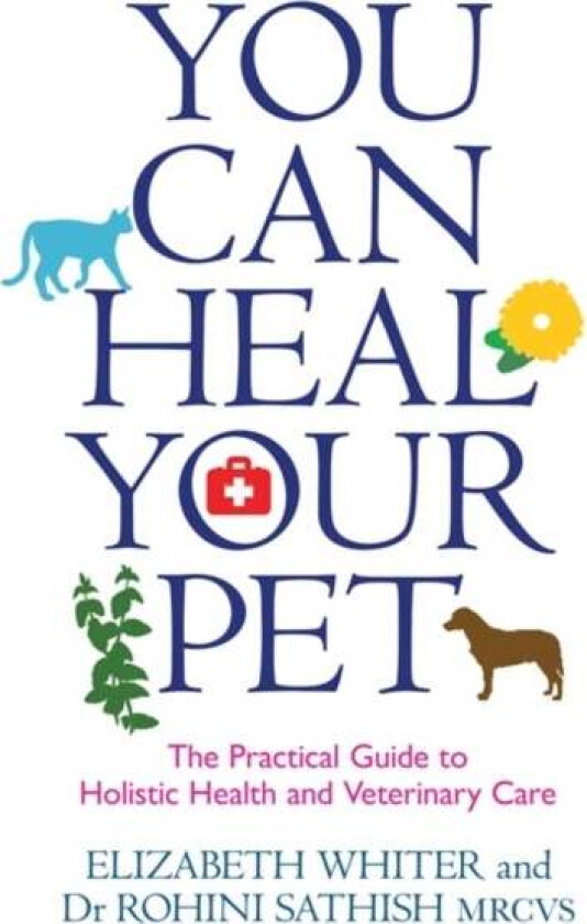 You Can Heal Your Pet av Elizabeth Whiter, Dr Rohini Sathish