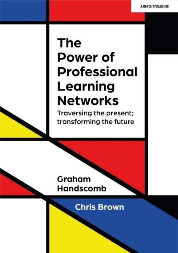 The Power of Professional Learning Networks: Traversing the present; transforming the future av Chris Brown, Graham Handscomb