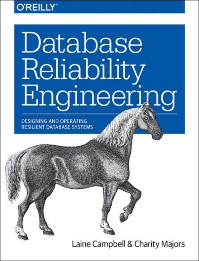 Database Reliability Engineering av Laine Campbell, Charity Majors