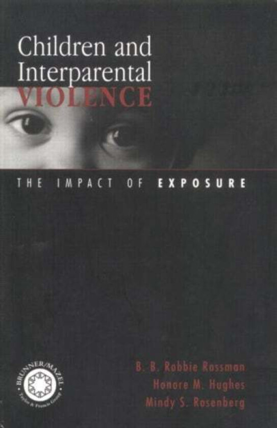 Children and Interparental Violence av B. B. Robbie Rossman, Honore M. Hughes, Mindy S. Rosenberg