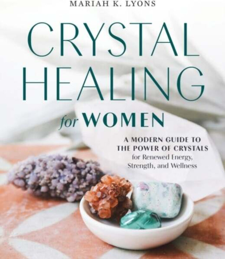 Crystal Healing for Women av Mariah K. (Mariah K. Lyons) Lyons