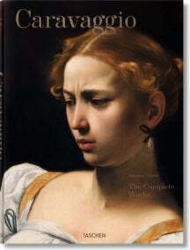 Caravaggio. The Complete Works av Sebastian Schutze