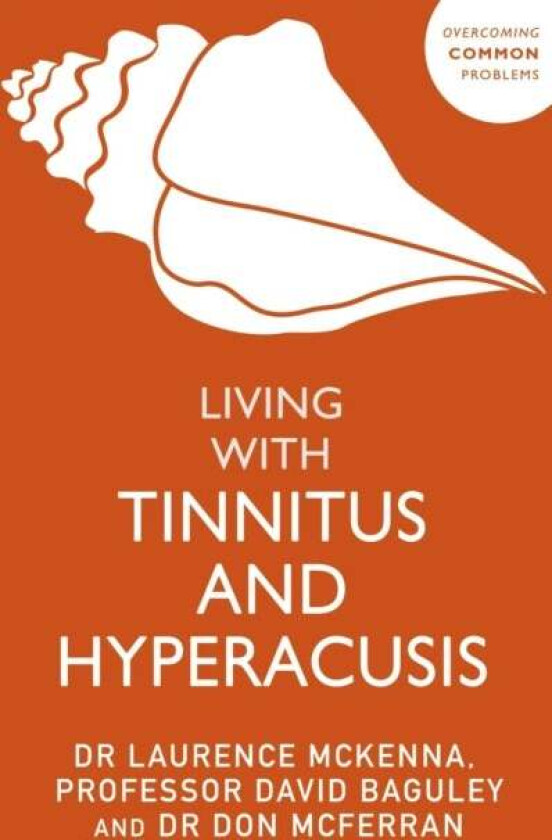 Living with Tinnitus and Hyperacusis av Laurence McKenna, David Baguley, Don McFerran