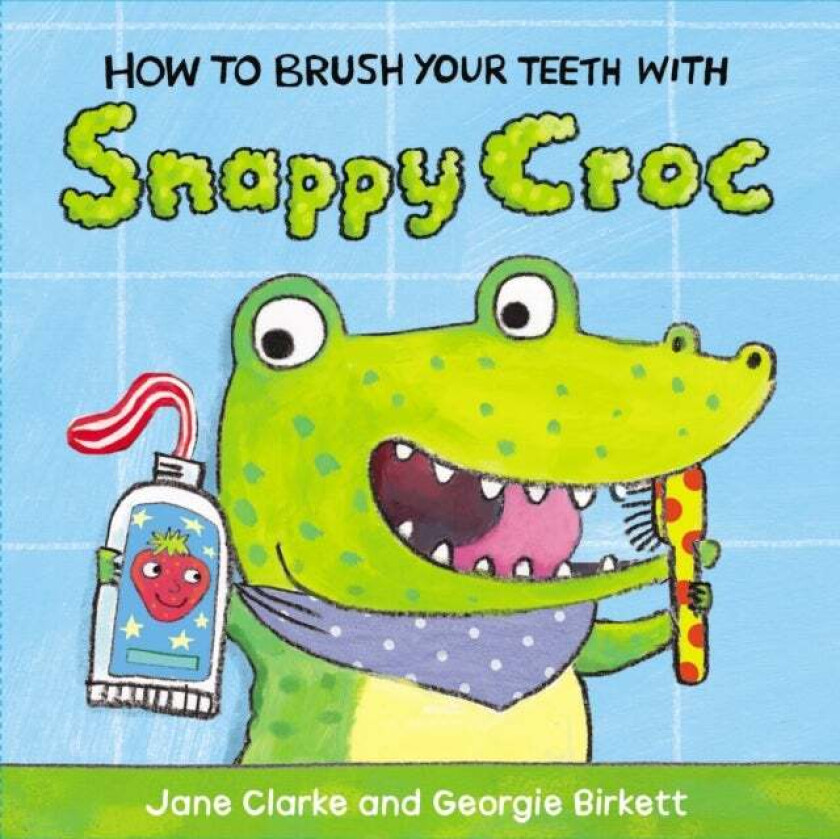 How to Brush Your Teeth with Snappy Croc av Jane Clarke