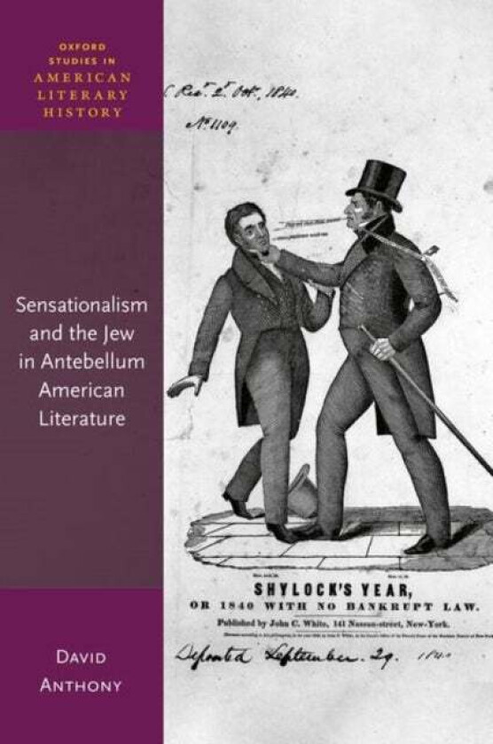 Sensationalism and the Jew in Antebellum American Literature av David (Professor and Director of the School of Literature Writing and Digital Humaniti