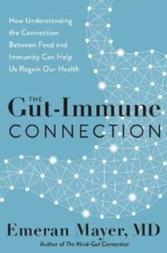 The Gut-Immune Connection av Emeran Mayer