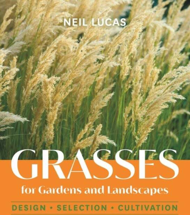 Grasses for Gardens and Landscapes av Neil Lucas