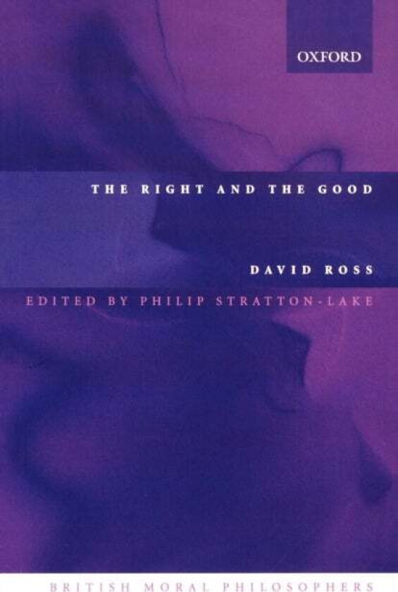 The Right and the Good av David (formerly Provost of Oriel College Oxford Fellow of the British Academy) Ross