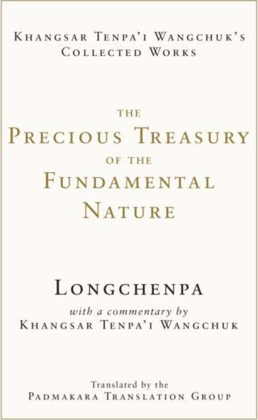 The Precious Treasury of the Fundamental Nature av Longchenpa, Khangsar Tenpa&#039;I Wangchuk