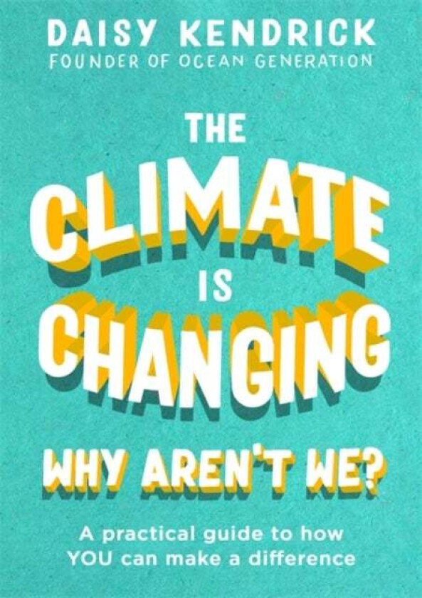 The Climate is Changing, Why Aren't We? av Daisy Kendrick