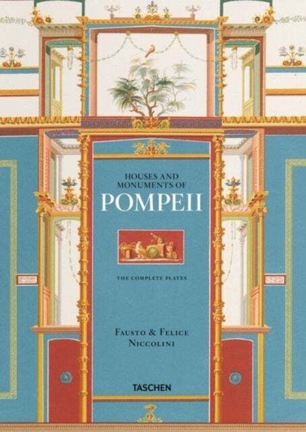 Fausto & Felice Niccolini. Houses and Monuments of Pompeii av Valentin Kockel, Sebastian Schutze