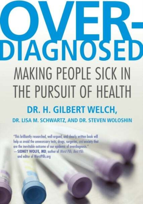 Overdiagnosed av H. Gilbert M.D. M.P.H. Welch, Lisa Schwartz, Steve Woloshin