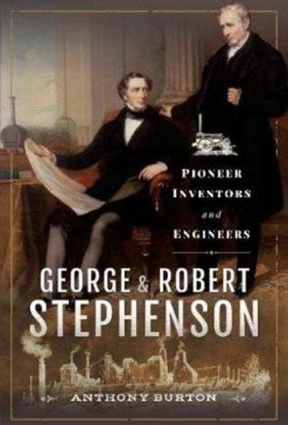 George and Robert Stephenson av Anthony Burton