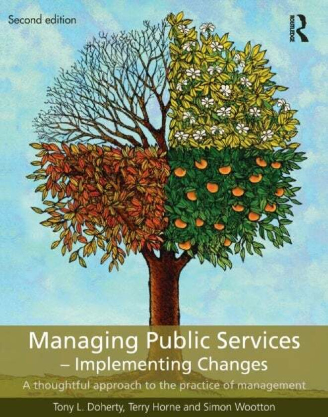 Managing Public Services - Implementing Changes av Tony L. (SOAS London University UK) Doherty, Terry (University of Central Lancashire UK) Horne, Sim