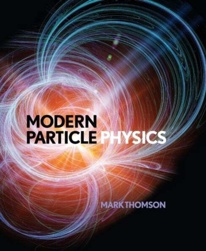 Modern Particle Physics av Mark (University of Cambridge) Thomson
