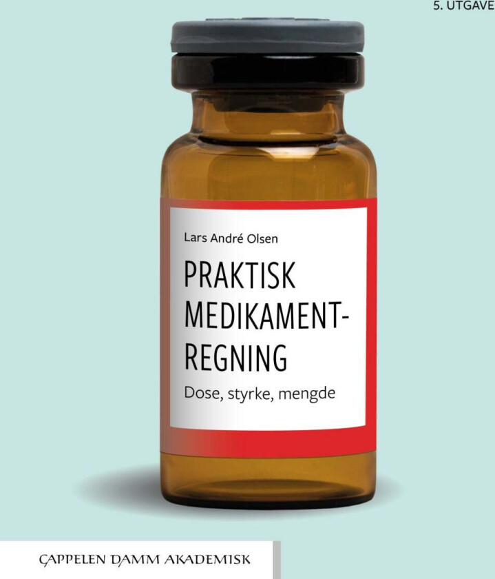 Praktisk medikamentregning av Lars André Olsen
