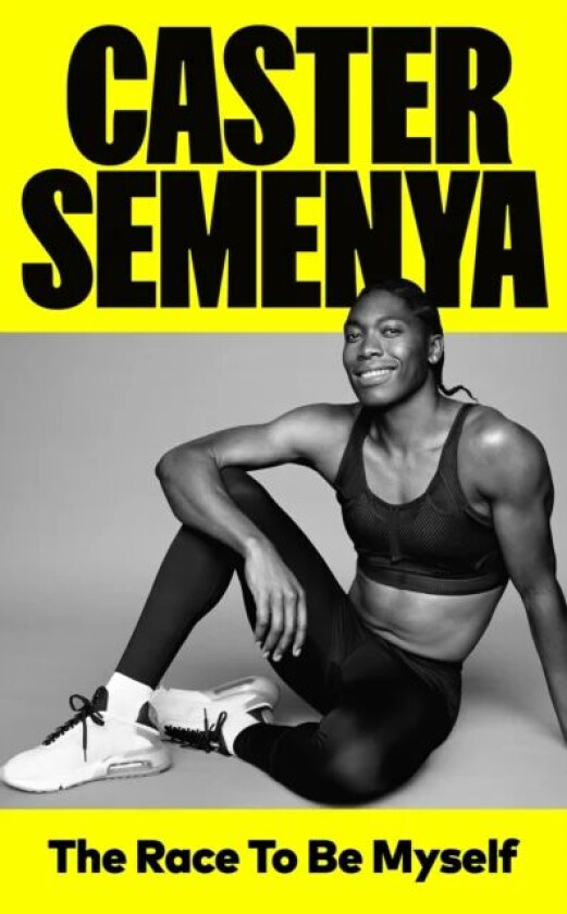 The Race To Be Myself av Caster Semenya