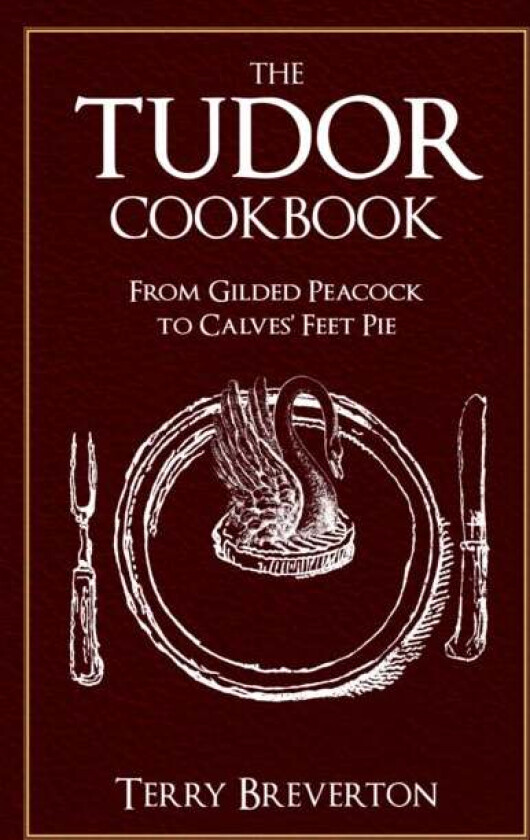 The Tudor Cookbook Av Terry Breverton