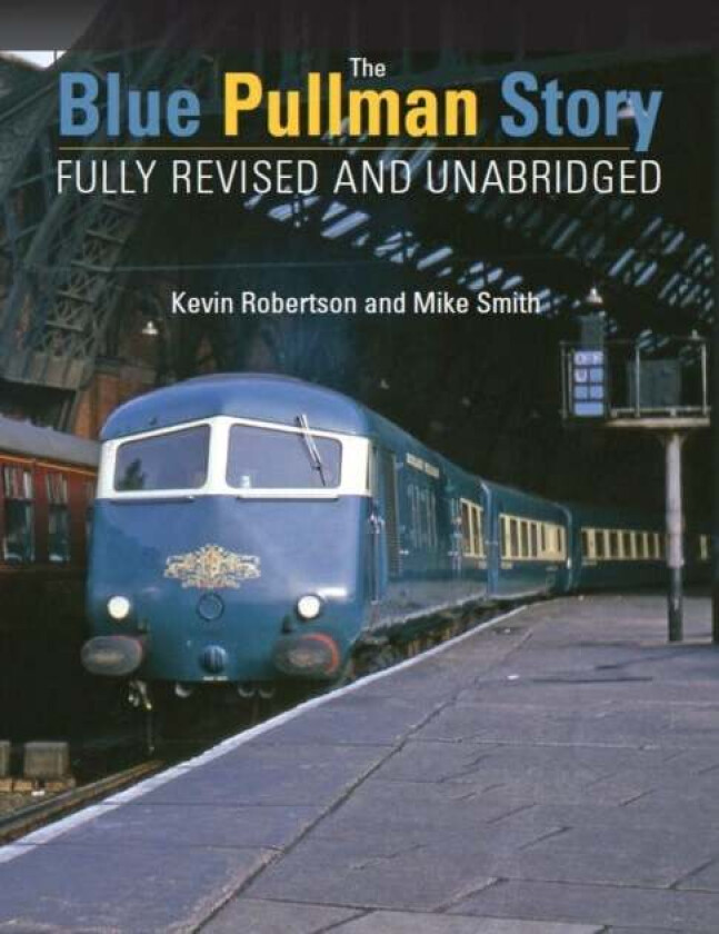 The Blue Pullman Story (Fully Revised and Unabridged) av Kevin (Author) Robertson, Mike Smith