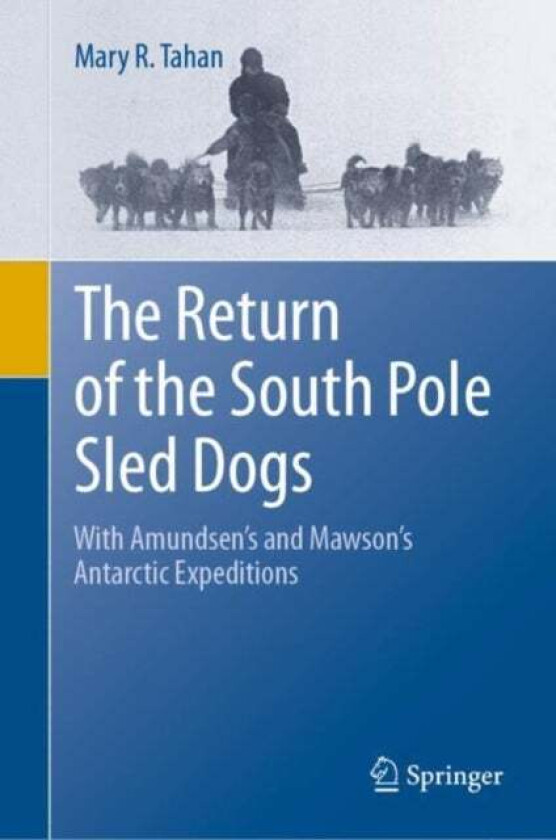 The Return of the South Pole Sled Dogs av Mary R. Tahan