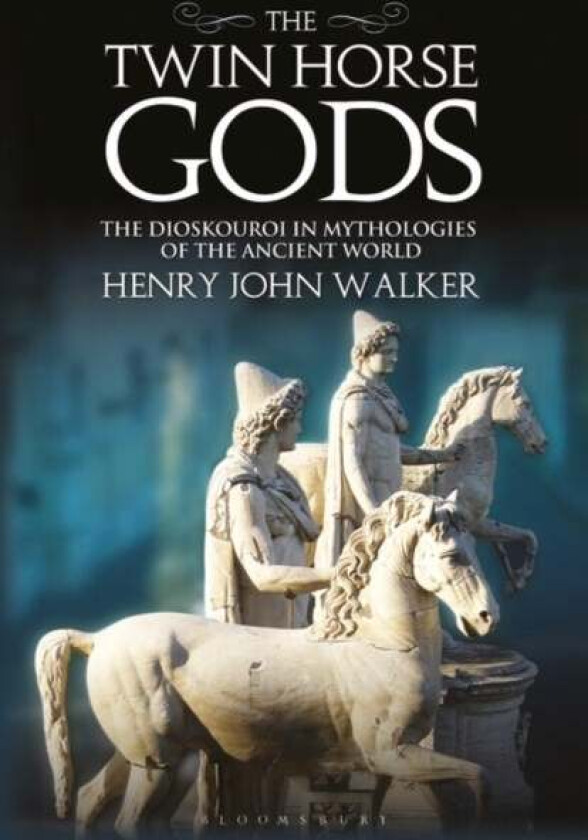 The Twin Horse Gods av Henry John (Bates College Lewiston Maine USA) Walker