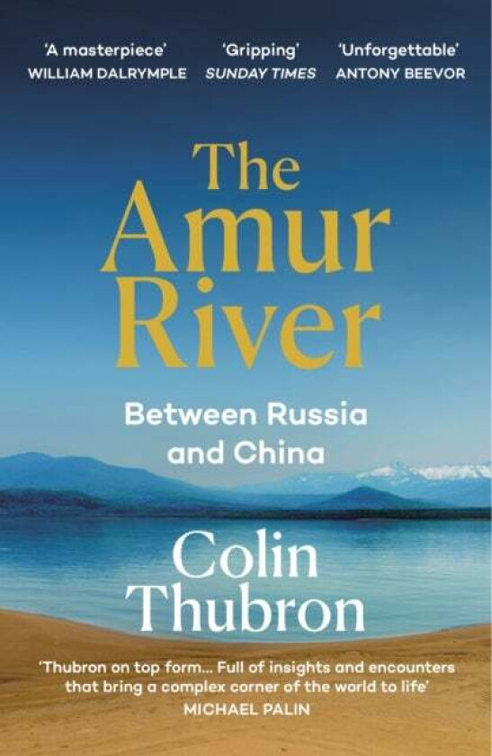 The Amur River av Colin Thubron