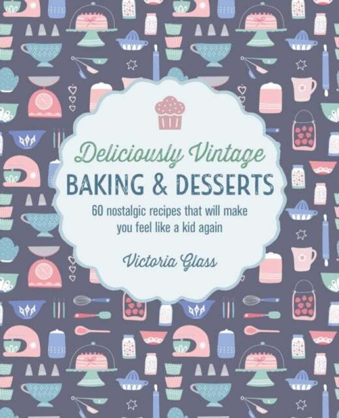 Deliciously Vintage Baking & Desserts av Victoria Glass