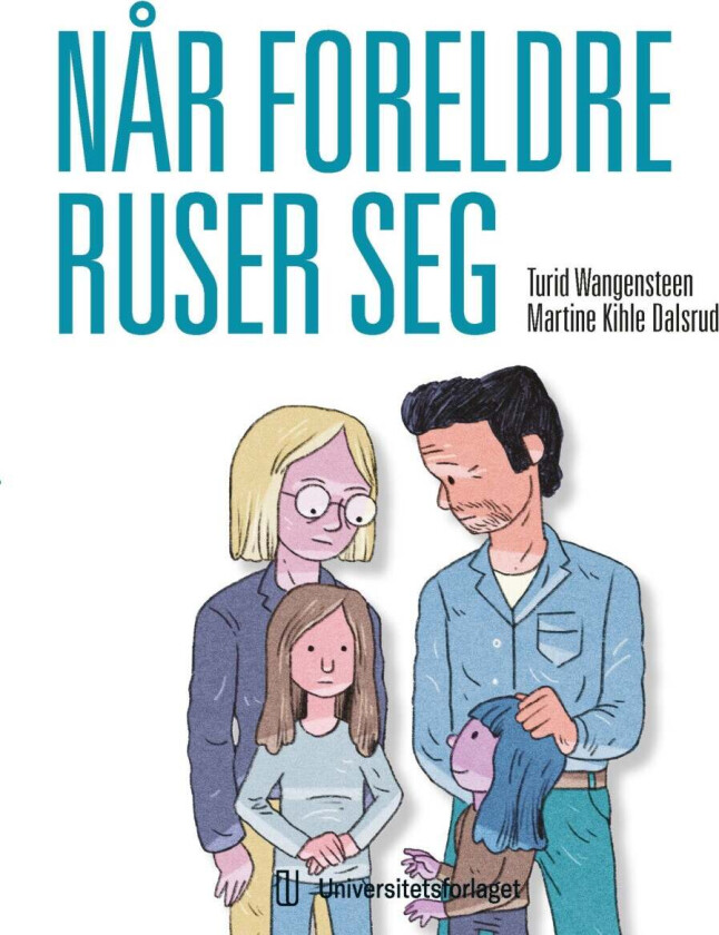 Når foreldre ruser seg av Martine Kihle Dalsrud, Turid Wangensteen