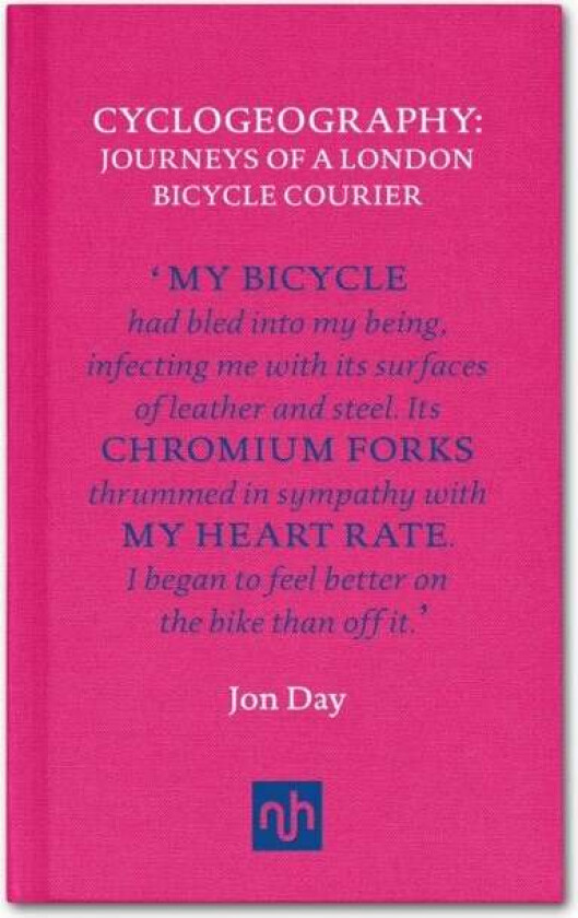 Cyclogeography: Journeys of a London Bicycle Courier av Jon Day